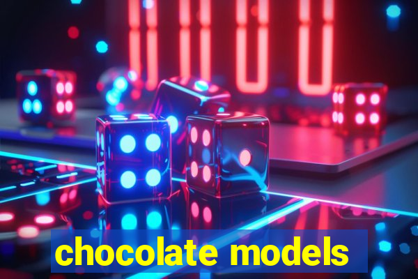 chocolate models